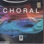 سی دی کرال برای آرامش CHORAL FOR RELAXATION 2CD